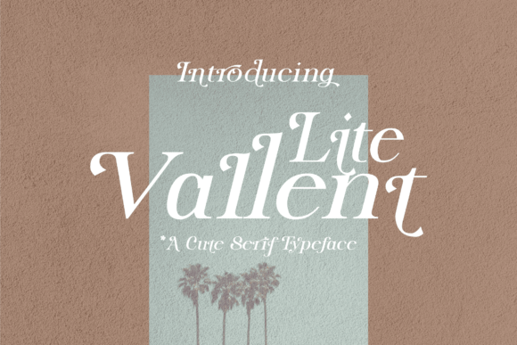 Lite Vallent: A Charming Serif Font for Warm, Memorable Branding